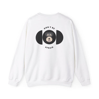 Don't be afraid Schnauzer Sweatshirt