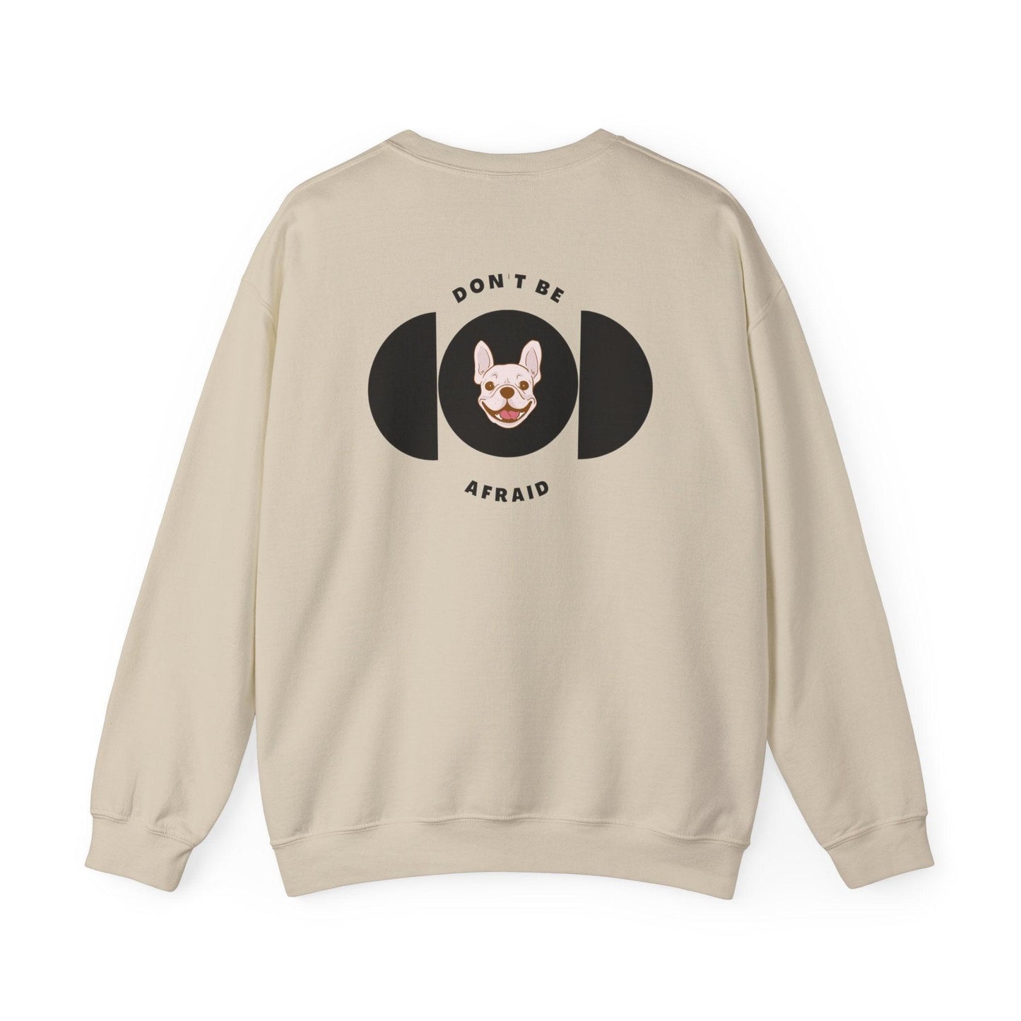 Don't be afraid Bulldog Sweatshirt