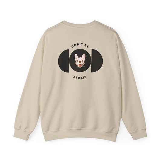 Don't be afraid Bulldog Sweatshirt