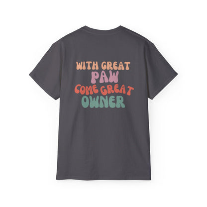 With great paw come great owner T-shirt