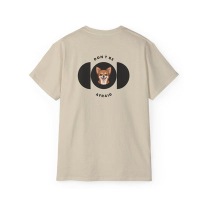 Don't be afraid Chihuahua T-shirt