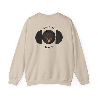 Don't be afraid Rottweiler Sweatshirt