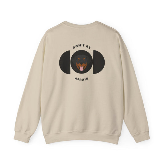 Don't be afraid Rottweiler Sweatshirt