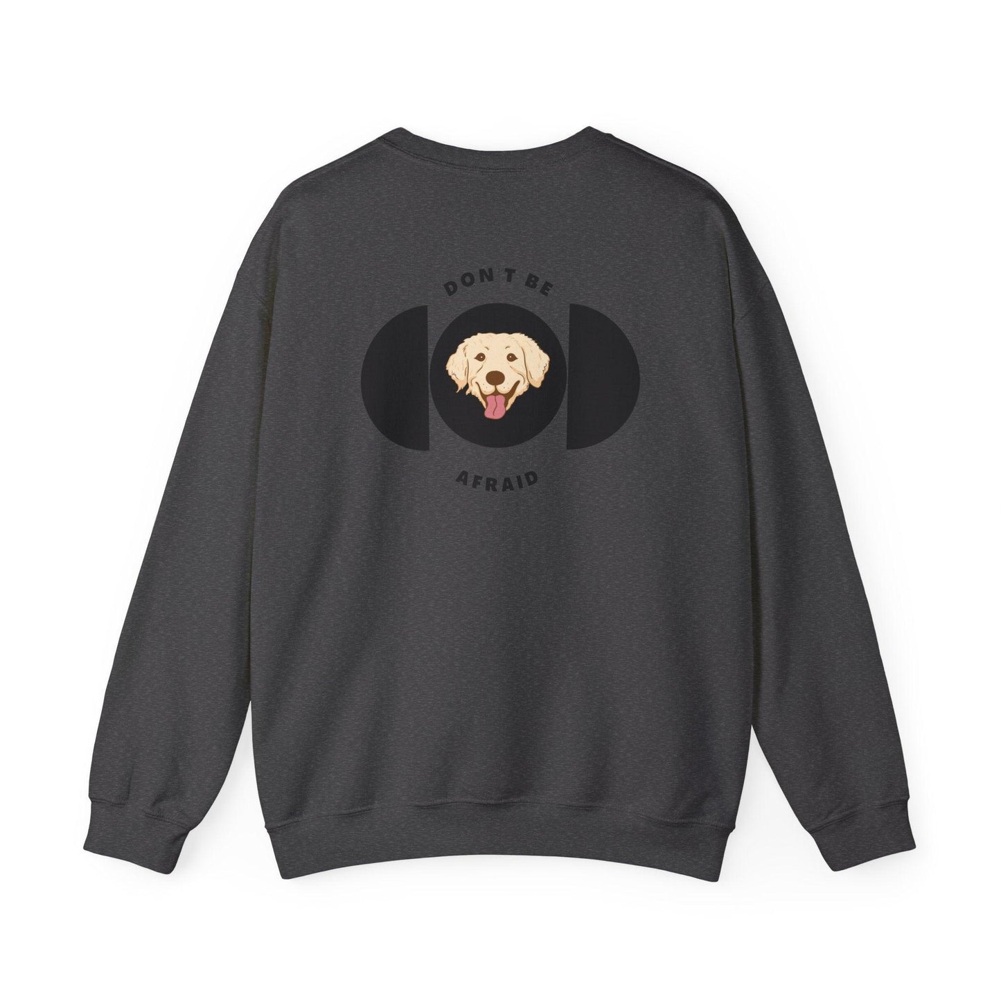 Don't be afraid Labrador Sweatshirt