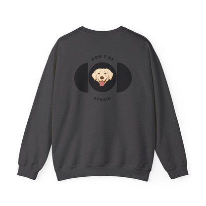 Don't be afraid Labrador Sweatshirt