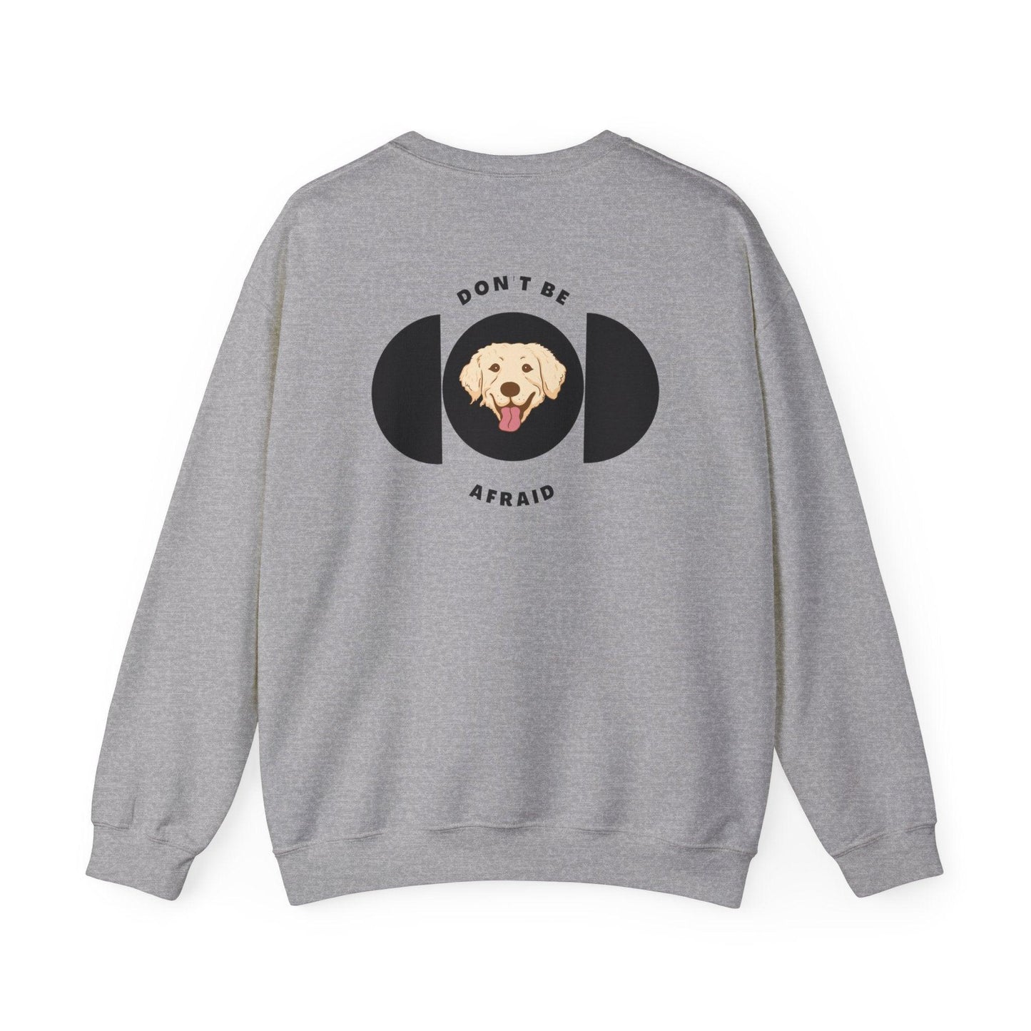 Don't be afraid Labrador Sweatshirt