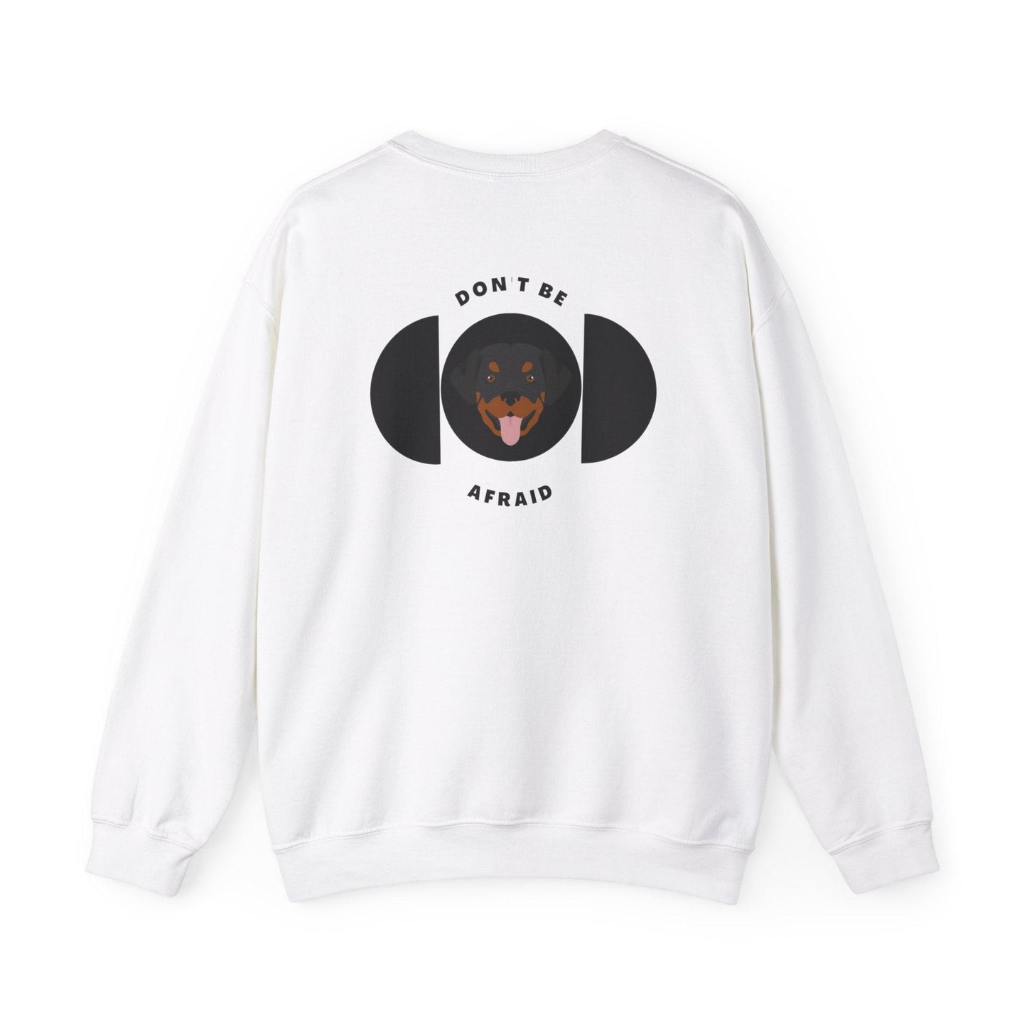 Don't be afraid Rottweiler Sweatshirt