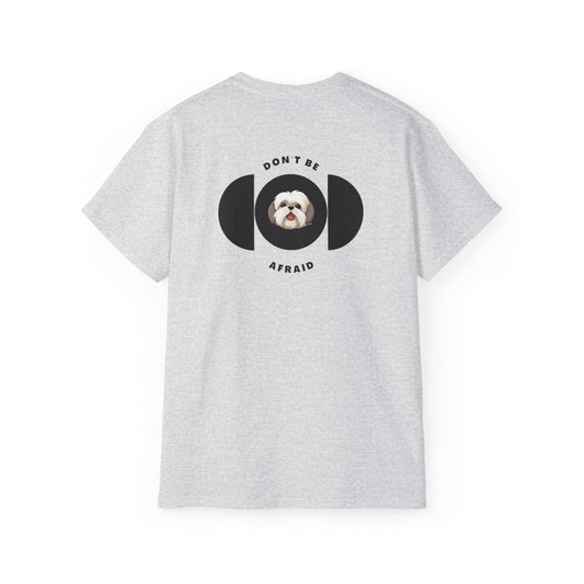 Don't be afraid Shih Tzu T-shirt