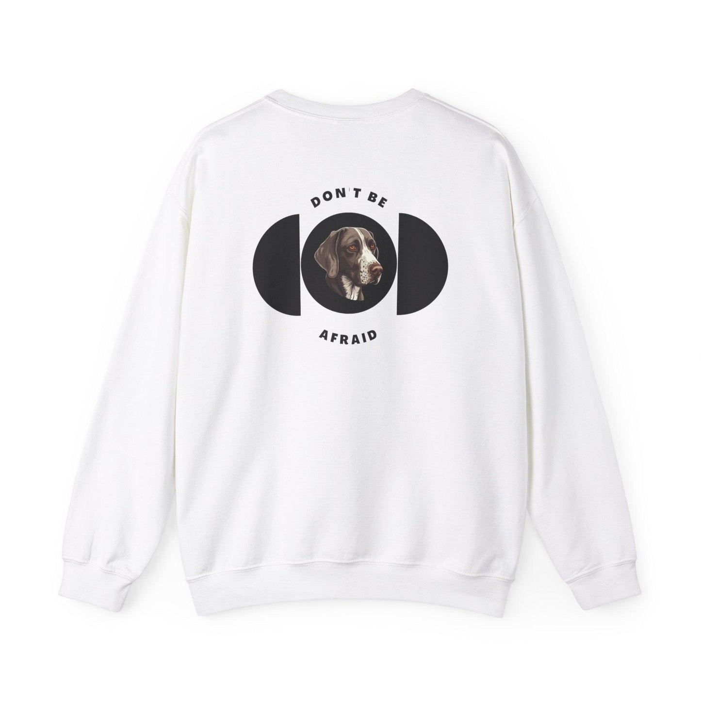 Don't be afraid Pointer Sweatshirt