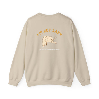 I'm not lazy Sweatshirt