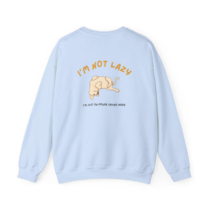 I'm not lazy Sweatshirt