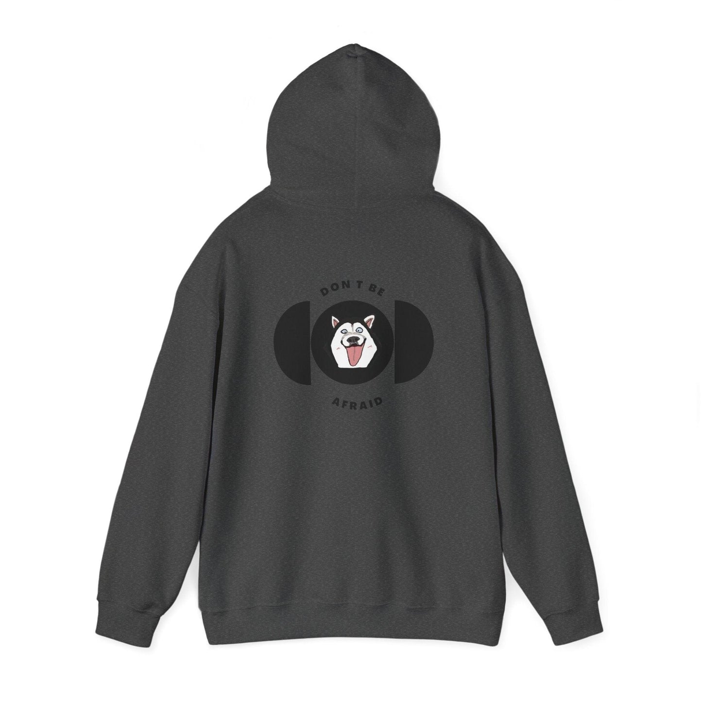 Don't be afraid Husky Hoodie