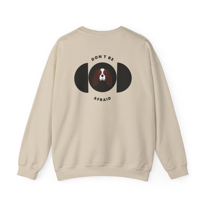 Don't be afraid Charles Spaniel Sweatshirt