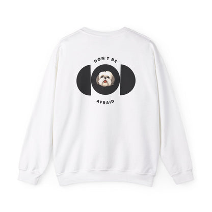 Don't be afraid Shih Tzu Sweatshirt