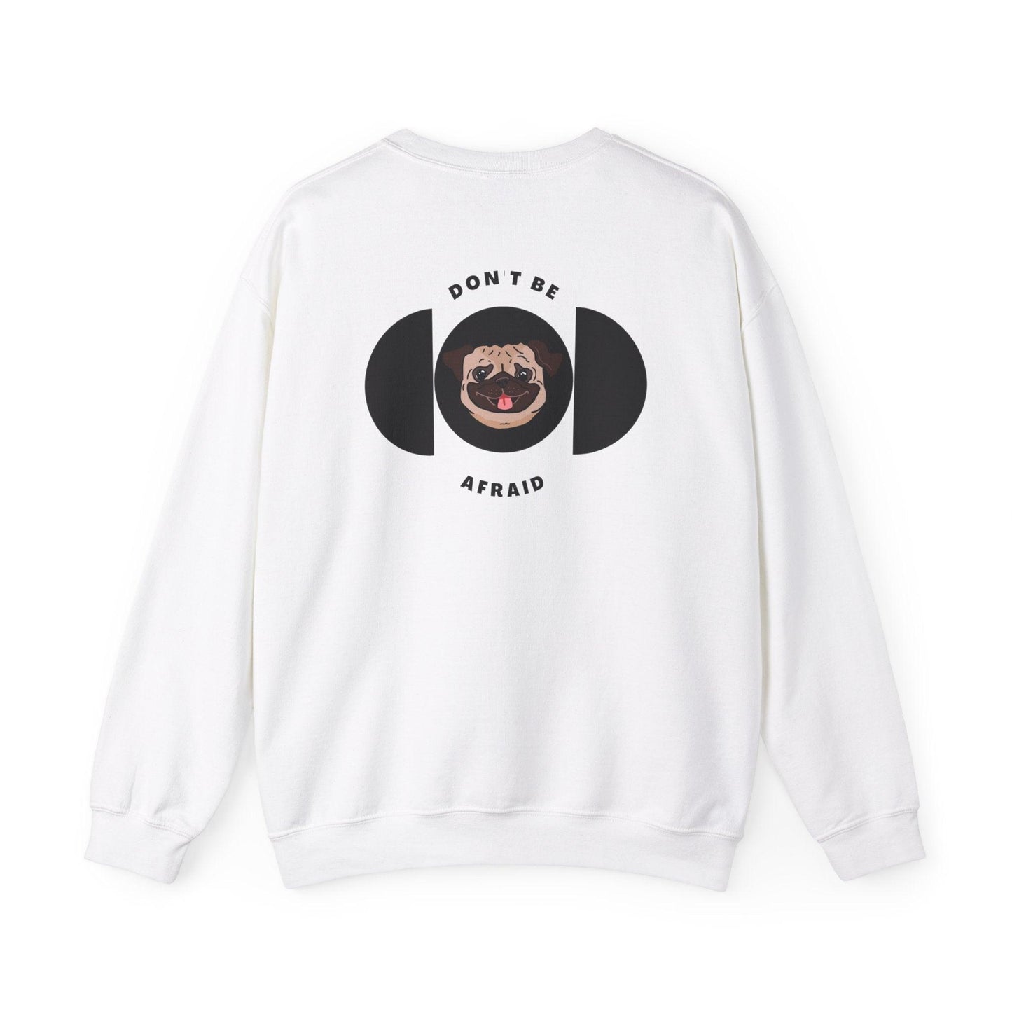 Don't be afraid Pug Sweatshirt