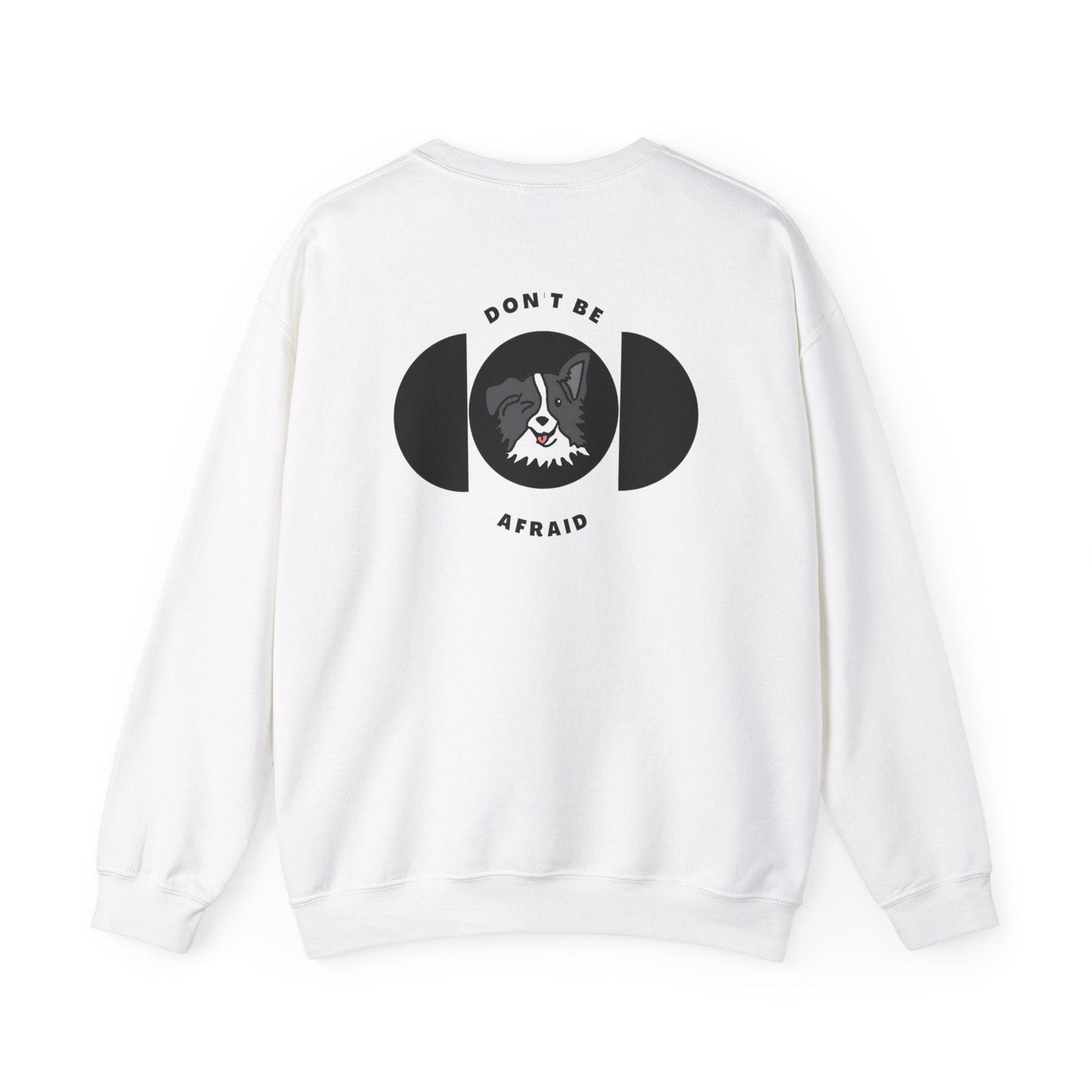 Don't be afraid Collie-grey Sweatshirt