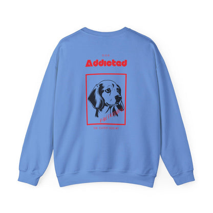 Dog addicted Sweatshirt