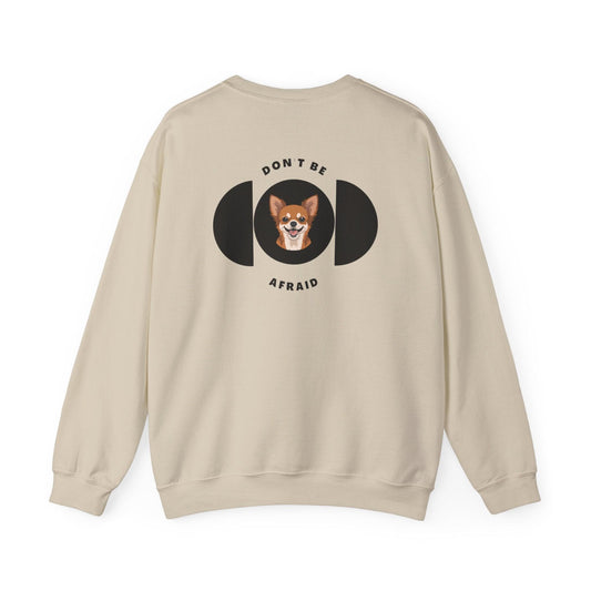 Don't be afraid Chihuahua Sweatshirt