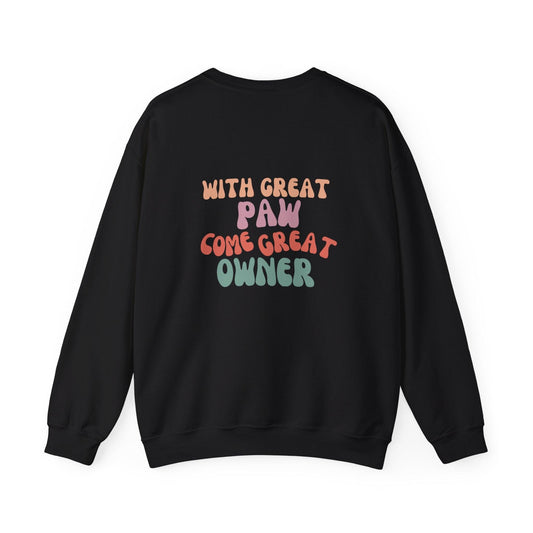 With Great Paw Come Great Owner Sweatshirt