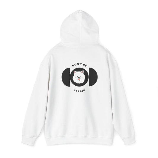 Don't be afraid Samoyed Hoodie