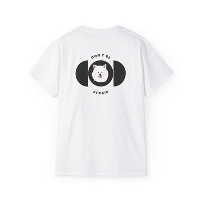 Don't be afraid Samoyed T-shirt