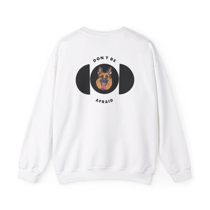 Don't be afraid German Shepherd Sweatshirt