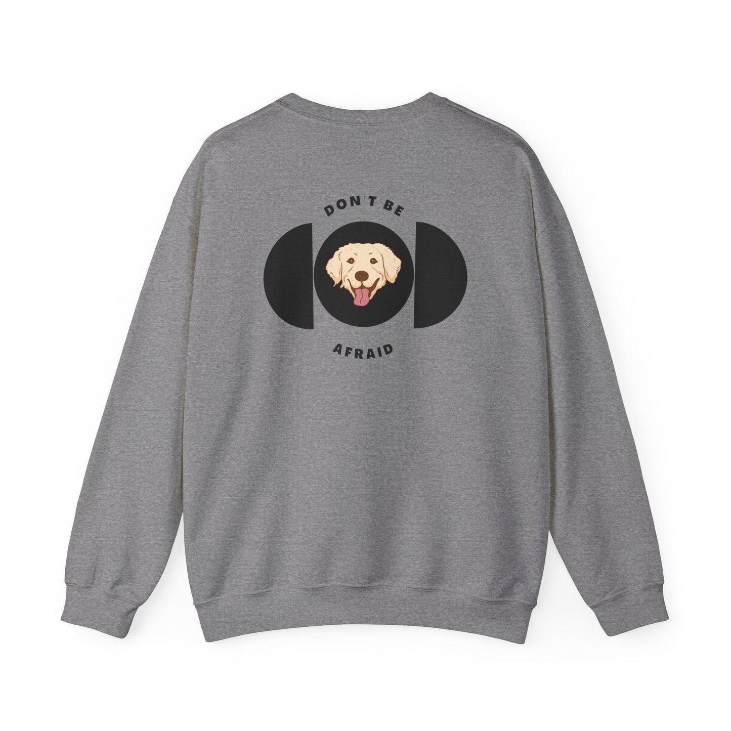 Don't be afraid Labrador Sweatshirt