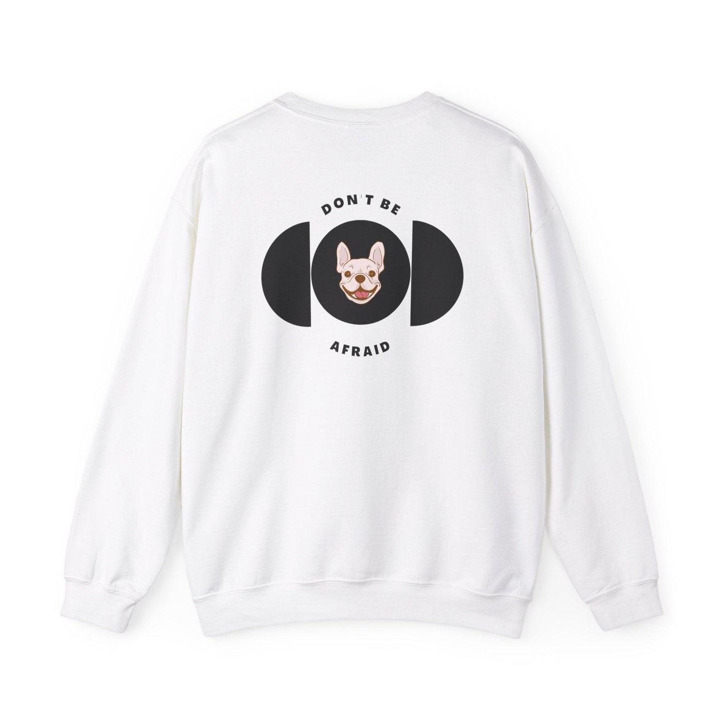 Don't be afraid Bulldog Sweatshirt