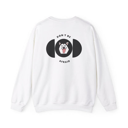 Don't be afraid Husky Sweatshirt