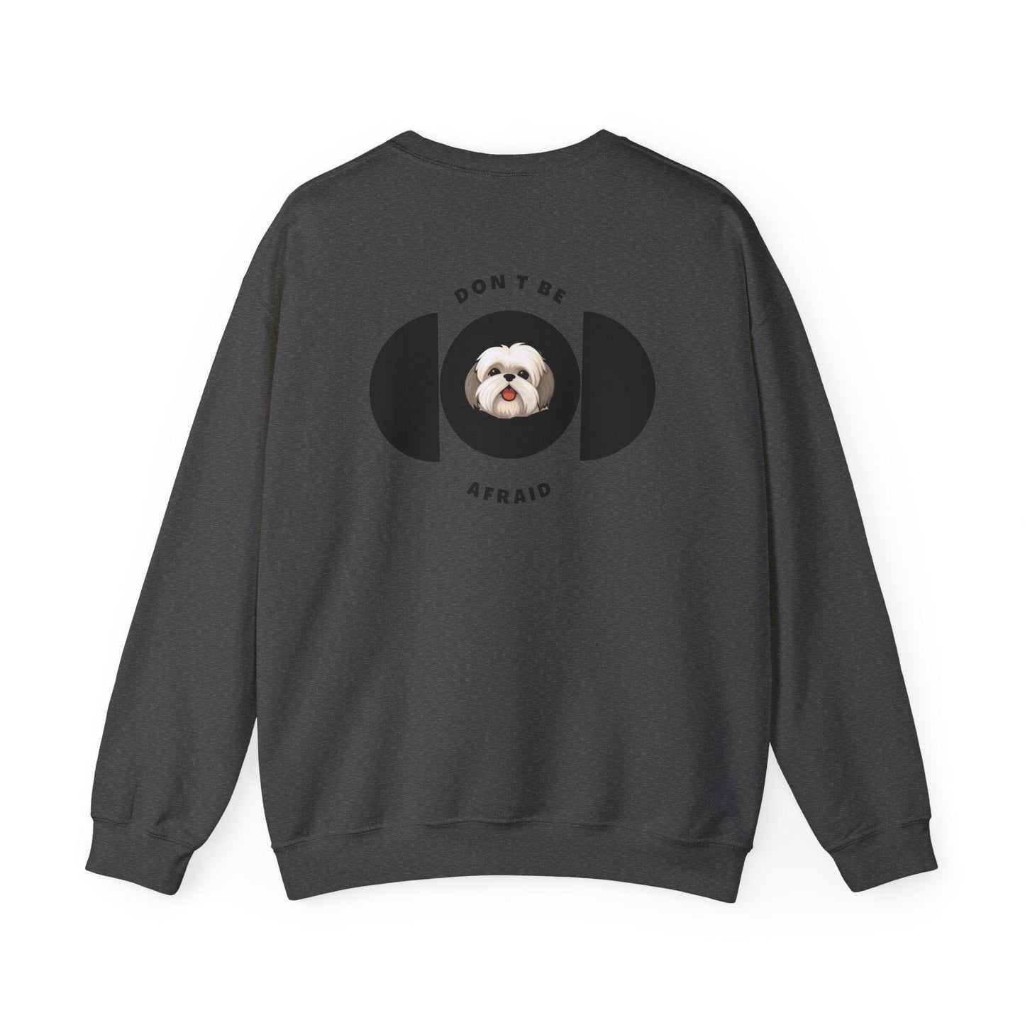 Don't be afraid Shih Tzu Sweatshirt