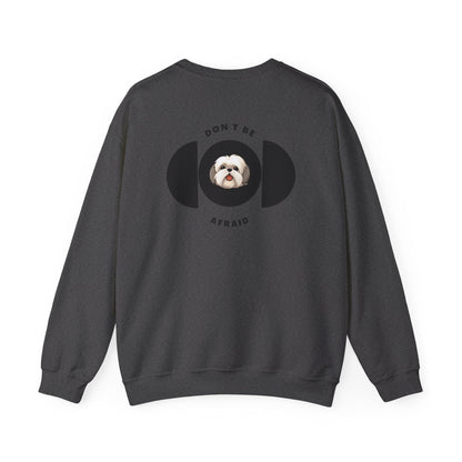 Don't be afraid Shih Tzu Sweatshirt