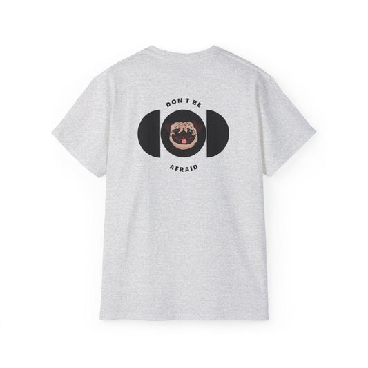 Don't be afraid Pug T-shirt