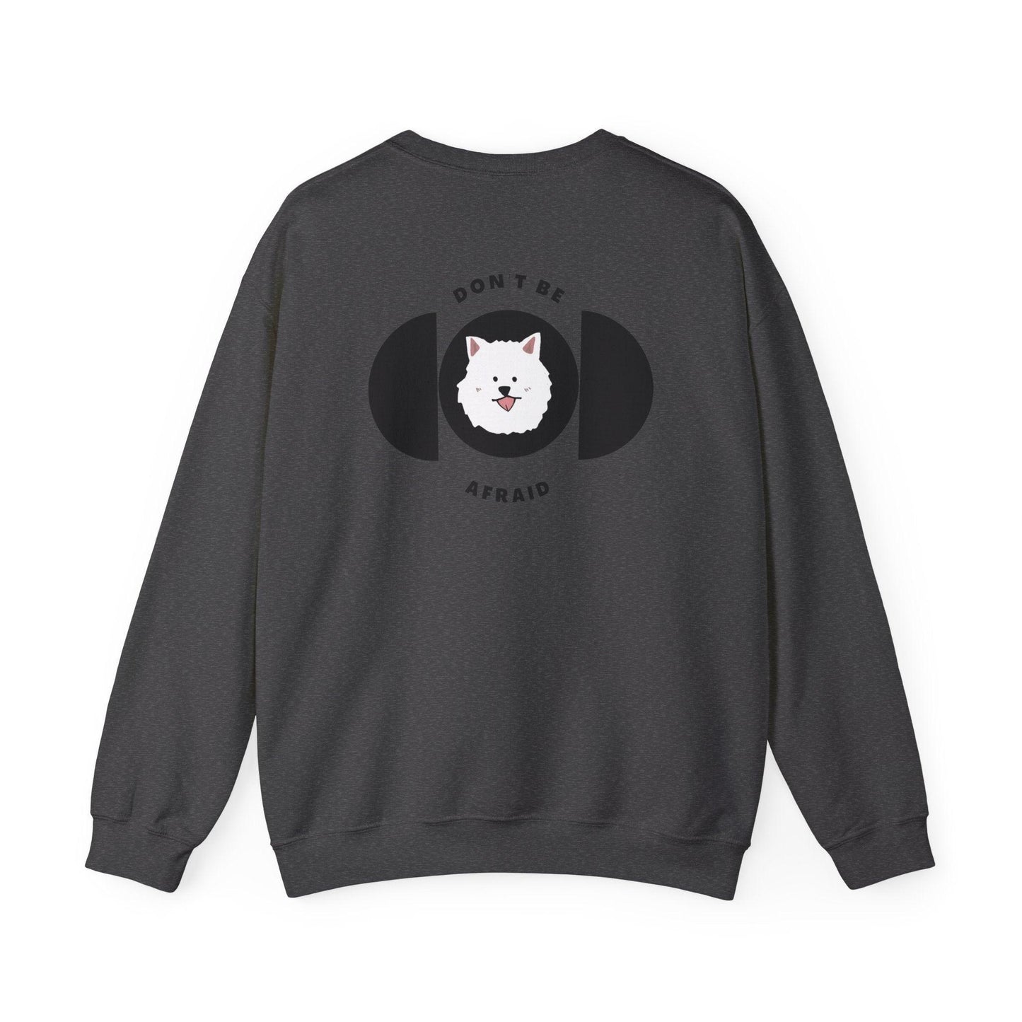 Don't be afraid Samoyed Sweatshirt