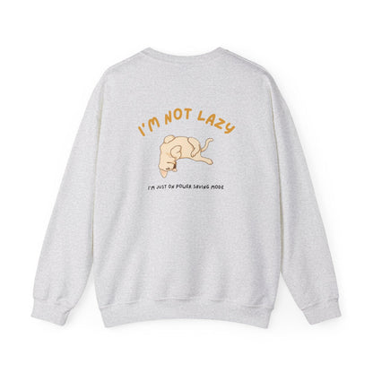 I'm not lazy Sweatshirt