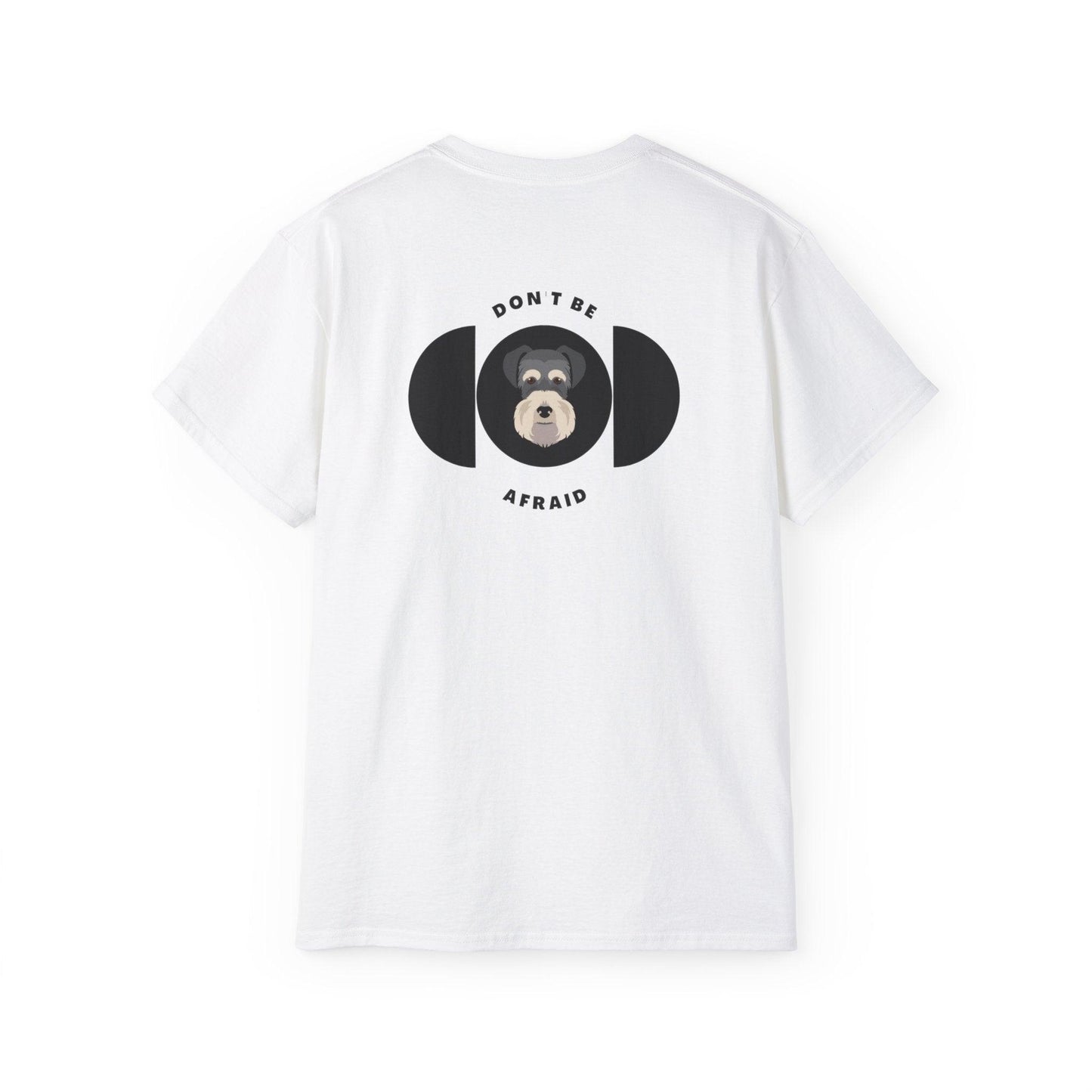 Don’t be afraid Schnauzer T-shirt