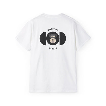 Don’t be afraid Schnauzer T-shirt