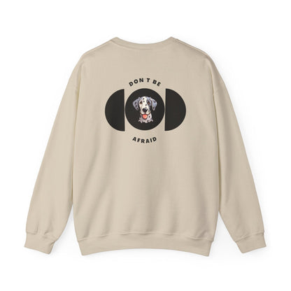 Don't be afraid Great Dane Sweatshirt