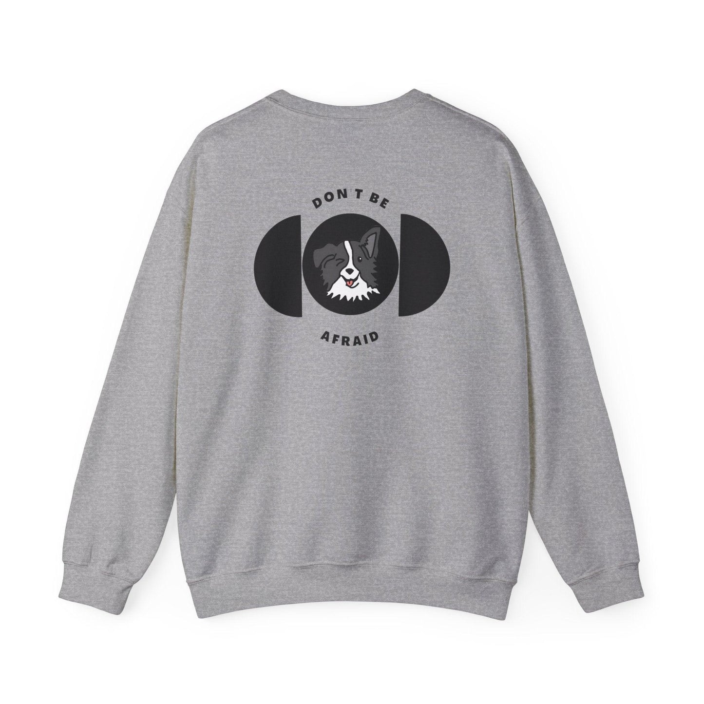 Don't be afraid Collie-grey Sweatshirt