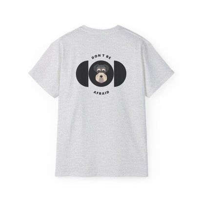 Don’t be afraid Schnauzer T-shirt